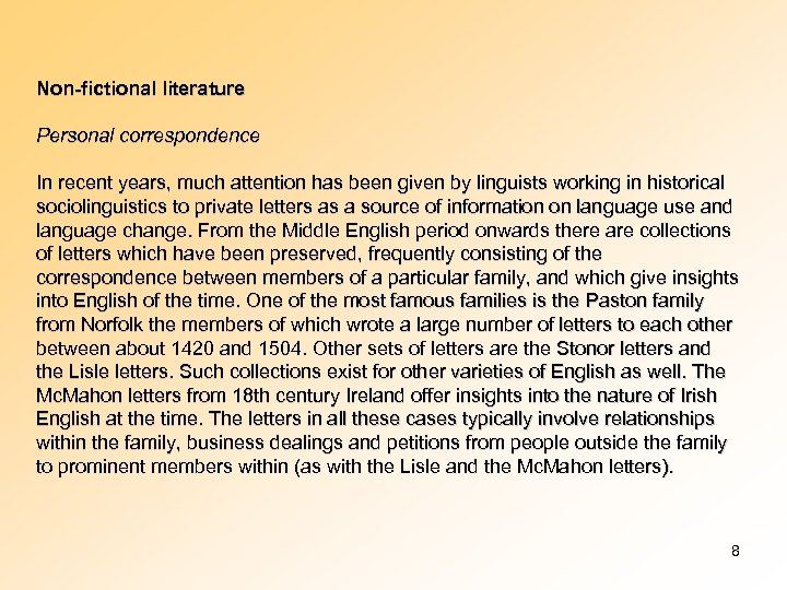 Non-fictional literature Personal correspondence In recent years, much attention has been given by linguists
