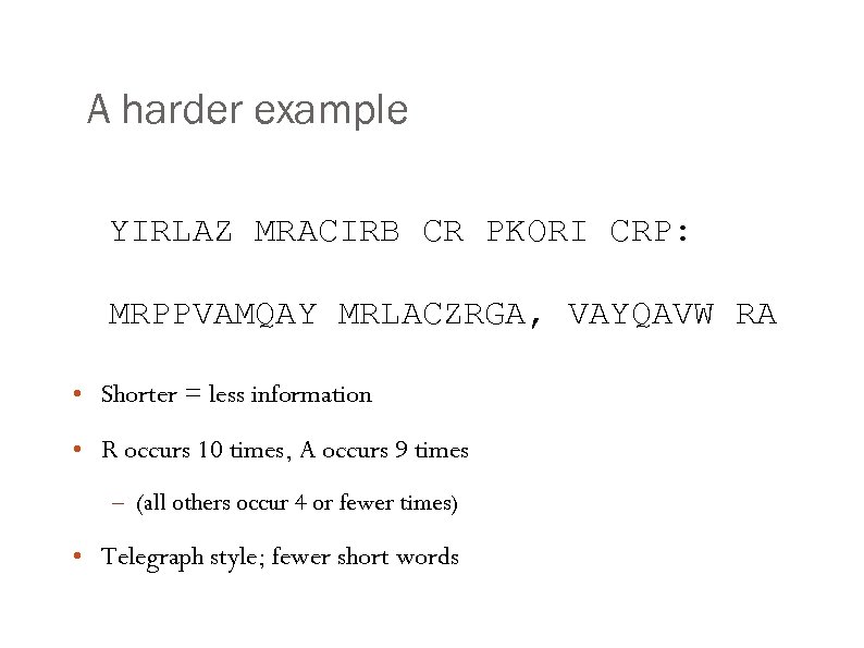 A harder example YIRLAZ MRACIRB CR PKORI CRP: MRPPVAMQAY MRLACZRGA, VAYQAVW RA • Shorter