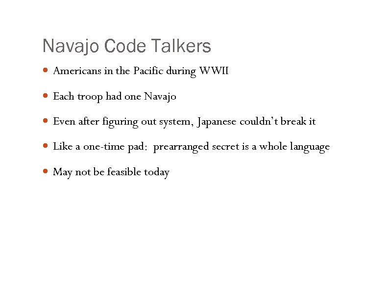 Navajo Code Talkers Americans in the Pacific during WWII Each troop had one Navajo