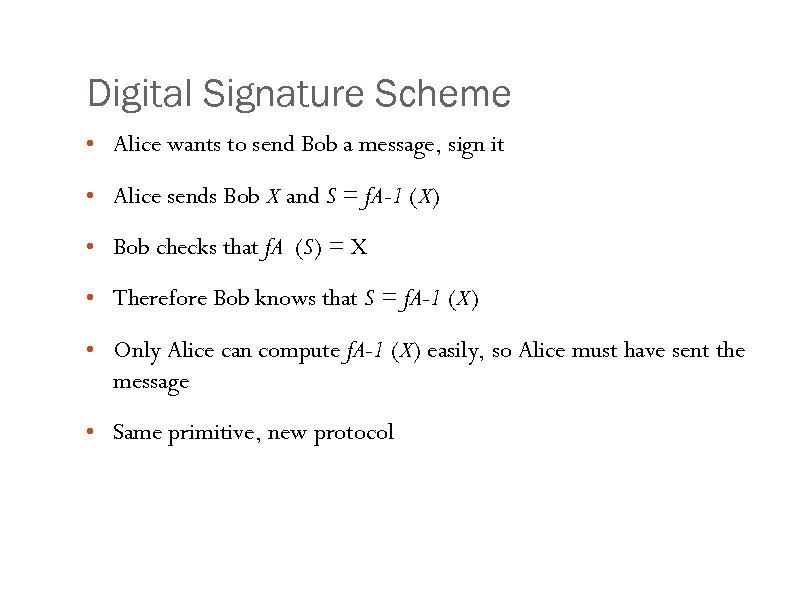 Digital Signature Scheme • Alice wants to send Bob a message, sign it •