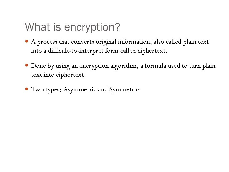 What is encryption? A process that converts original information, also called plain text into