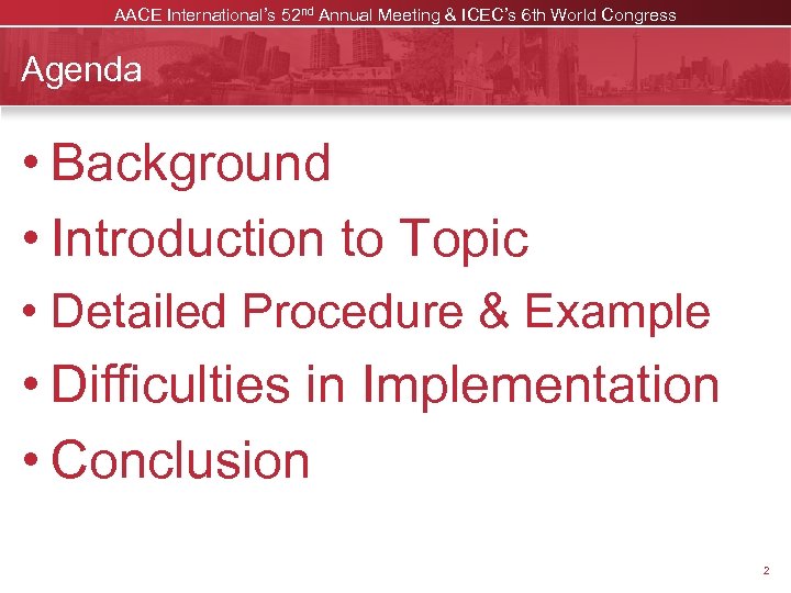 AACE International’s 52 nd Annual Meeting & ICEC’s 6 th World Congress Agenda •