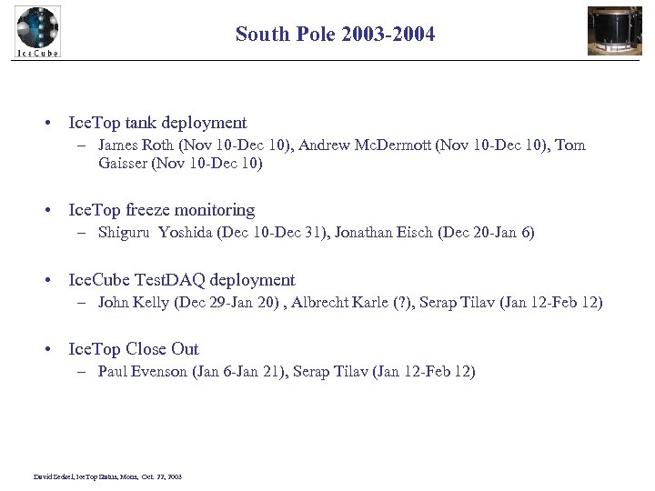 South Pole 2003 -2004 • Ice. Top tank deployment – James Roth (Nov 10