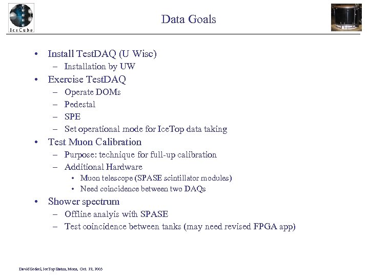 Data Goals • Install Test. DAQ (U Wisc) – Installation by UW • Exercise
