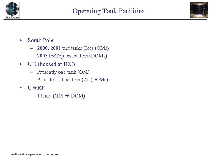 Operating Tank Facilities • South Pole – 2000, 2001 test tanks (Ice) (OMs) –