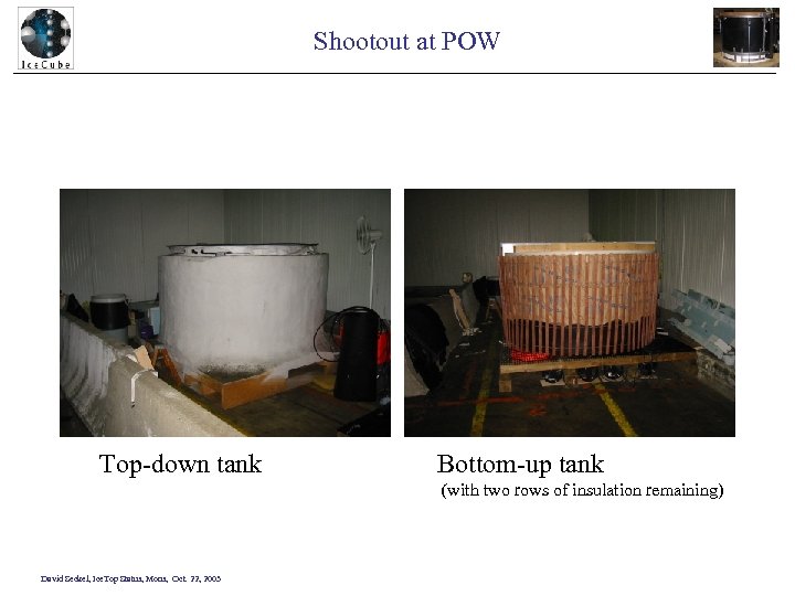 Shootout at POW Top-down tank Bottom-up tank (with two rows of insulation remaining) David