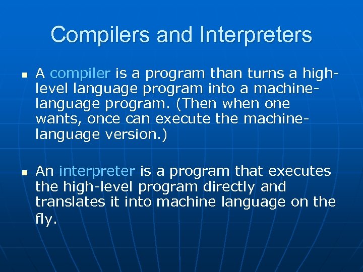 Compilers and Interpreters n n A compiler is a program than turns a highlevel