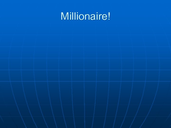 Millionaire! 