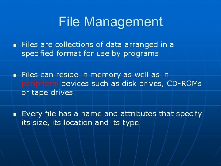 File Management n n n Files are collections of data arranged in a specified