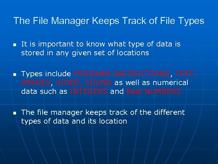 The File Manager Keeps Track of File Types n n n It is important