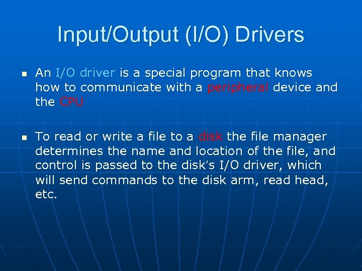 Input/Output (I/O) Drivers n n An I/O driver is a special program that knows