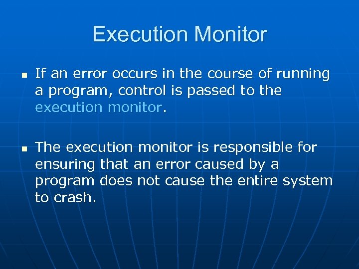 Execution Monitor n n If an error occurs in the course of running a