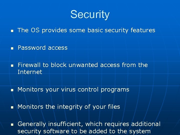 Security n The OS provides some basic security features n Password access n Firewall