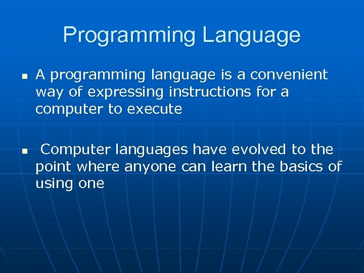 Programming Language n n A programming language is a convenient way of expressing instructions