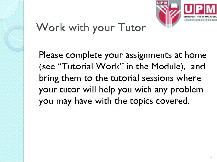 Work with your Tutor Please complete your assignments at home (see “Tutorial Work” in