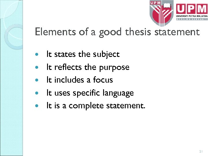 Elements of a good thesis statement It states the subject It reflects the purpose