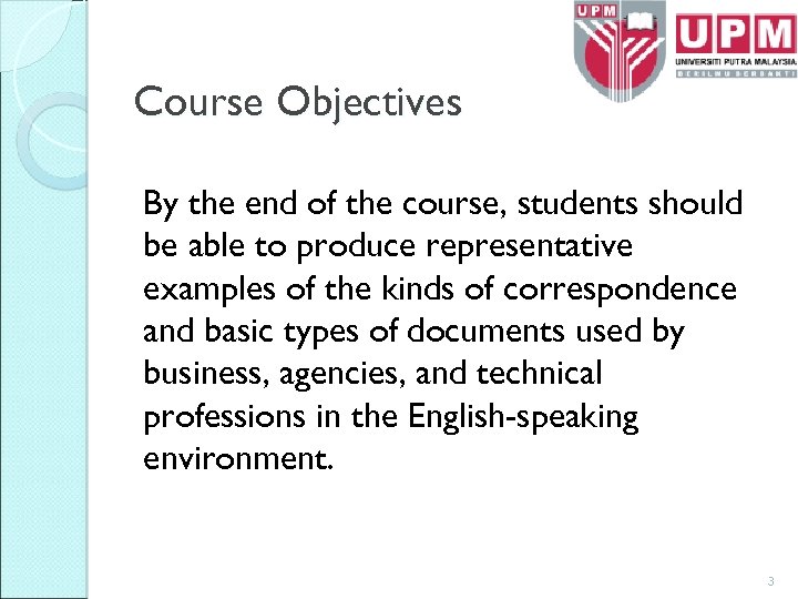 Course Objectives By the end of the course, students should be able to produce