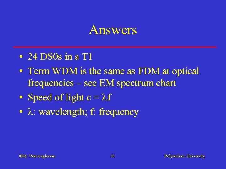 Answers • 24 DS 0 s in a T 1 • Term WDM is