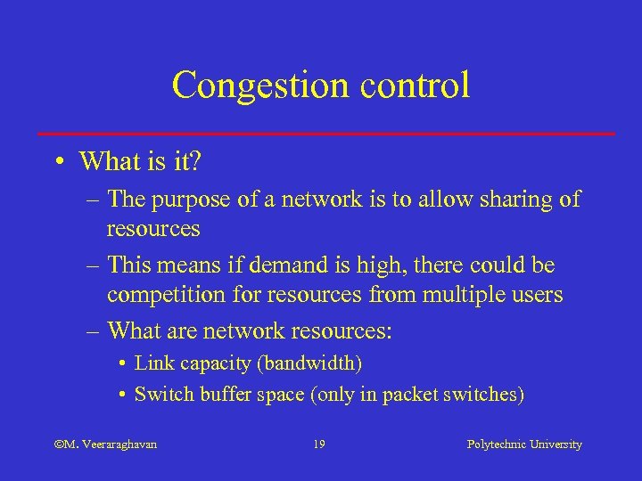 Congestion control • What is it? – The purpose of a network is to