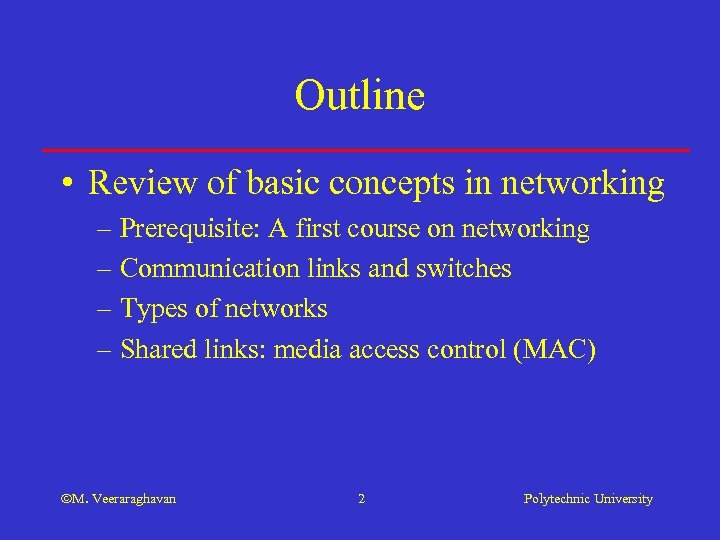 Outline • Review of basic concepts in networking – Prerequisite: A first course on