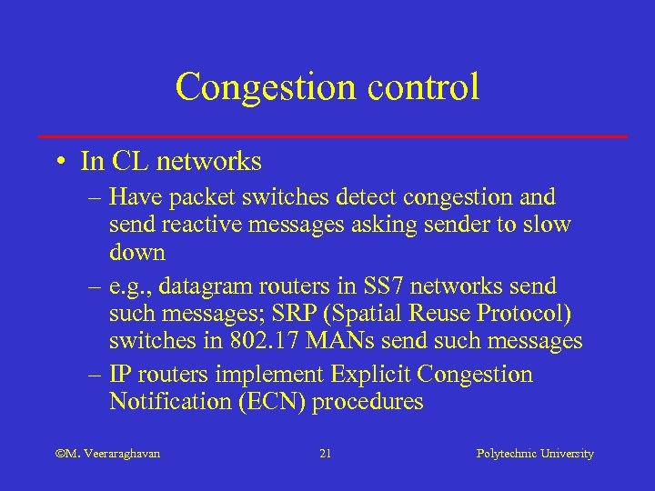 Congestion control • In CL networks – Have packet switches detect congestion and send