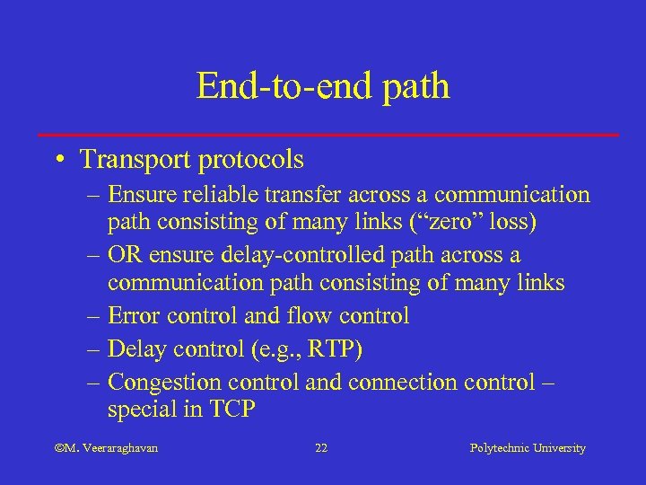 End-to-end path • Transport protocols – Ensure reliable transfer across a communication path consisting