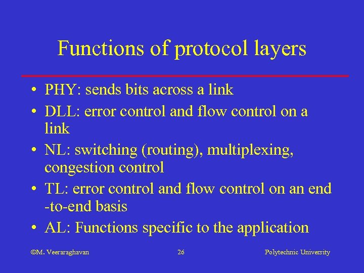 Functions of protocol layers • PHY: sends bits across a link • DLL: error