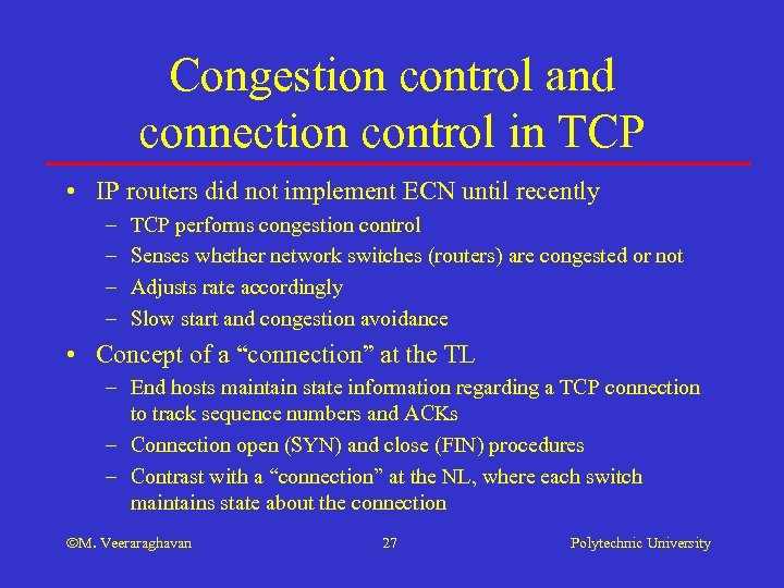Congestion control and connection control in TCP • IP routers did not implement ECN
