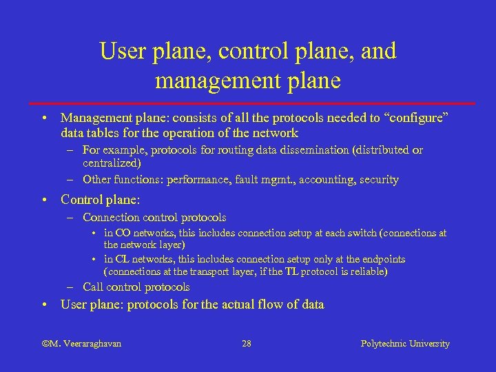 User plane, control plane, and management plane • Management plane: consists of all the