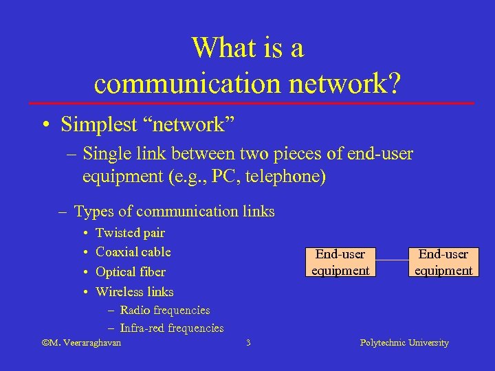 What is a communication network? • Simplest “network” – Single link between two pieces