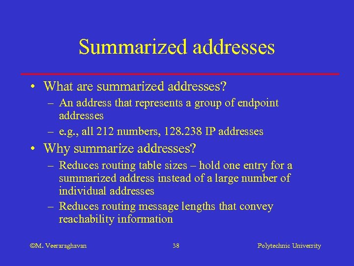 Summarized addresses • What are summarized addresses? – An address that represents a group
