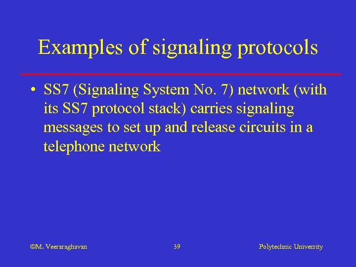 Examples of signaling protocols • SS 7 (Signaling System No. 7) network (with its