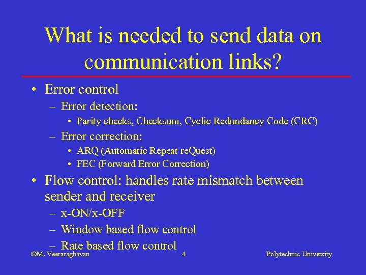 What is needed to send data on communication links? • Error control – Error