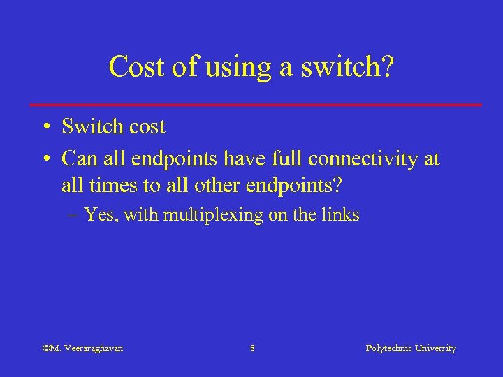 Cost of using a switch? • Switch cost • Can all endpoints have full