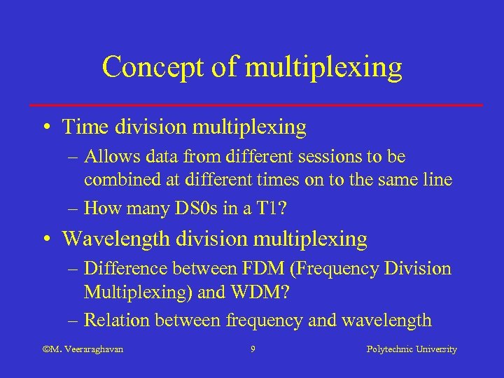 Concept of multiplexing • Time division multiplexing – Allows data from different sessions to