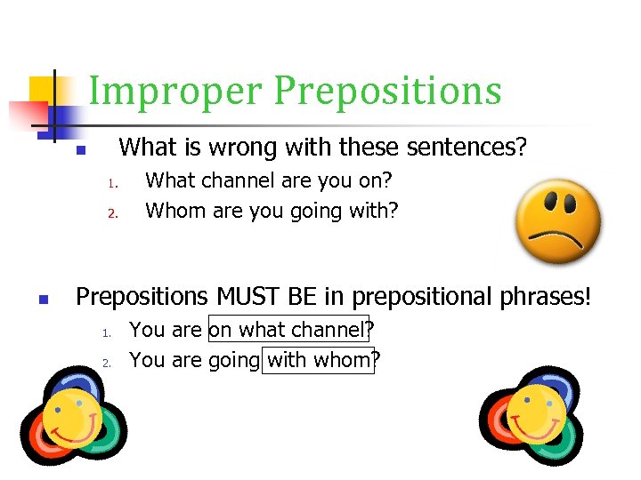 Improper Prepositions What is wrong with these sentences? n 1. 2. n What channel