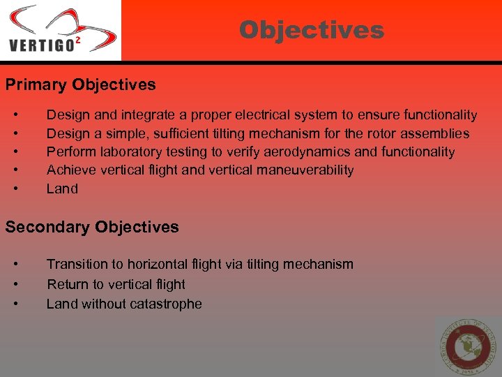 Objectives Primary Objectives • • • Design and integrate a proper electrical system to