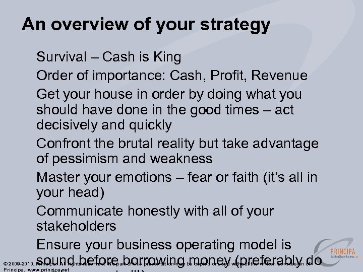 An overview of your strategy Survival – Cash is King Order of importance: Cash,