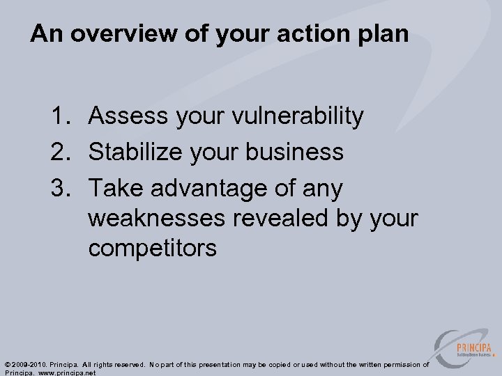An overview of your action plan 1. Assess your vulnerability 2. Stabilize your business