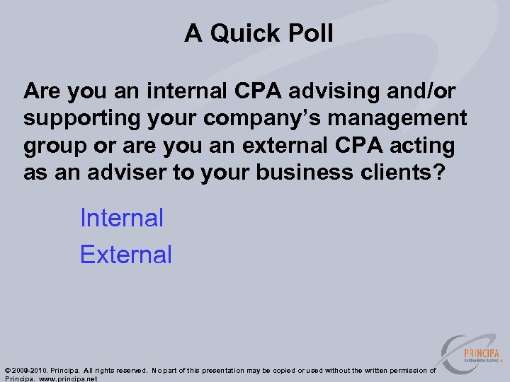 A Quick Poll Are you an internal CPA advising and/or supporting your company’s management