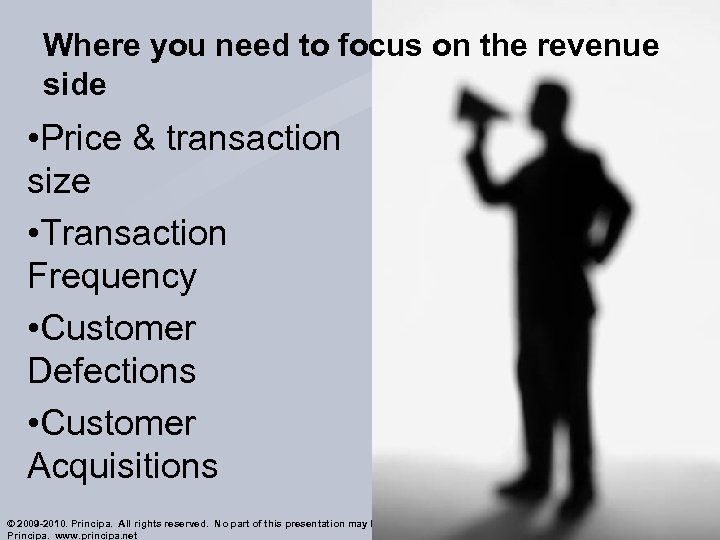 Where you need to focus on the revenue side • Price & transaction size