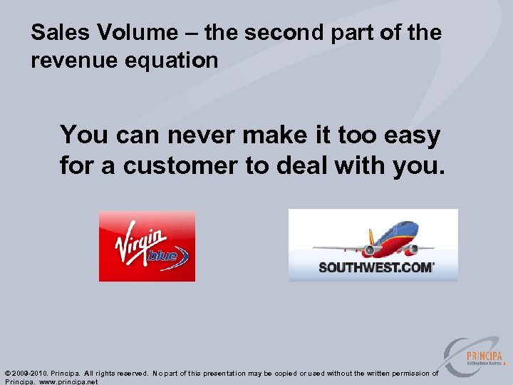 Sales Volume – the second part of the revenue equation You can never make
