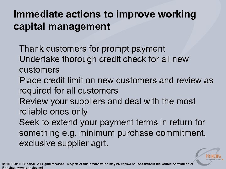Immediate actions to improve working capital management Thank customers for prompt payment Undertake thorough
