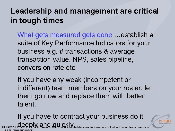 Leadership and management are critical in tough times What gets measured gets done …establish