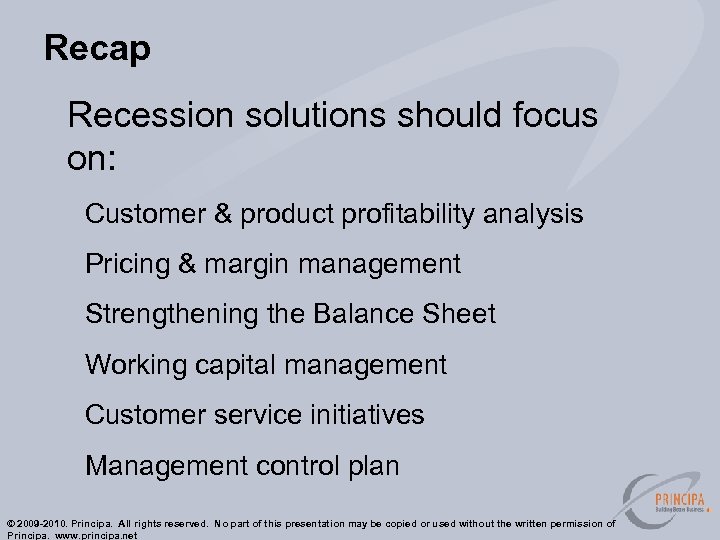 Recap Recession solutions should focus on: Customer & product profitability analysis Pricing & margin
