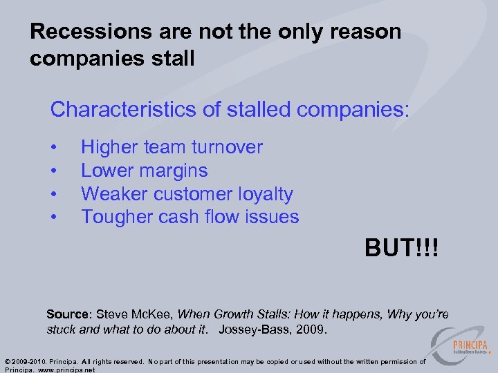 Recessions are not the only reason companies stall Characteristics of stalled companies: • •