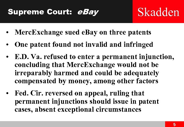 Supreme Court: e. Bay Skadden • Merc. Exchange sued e. Bay on three patents