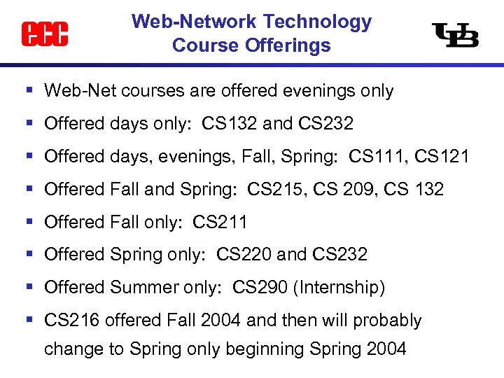 Web-Network Technology Course Offerings § Web-Net courses are offered evenings only § Offered days