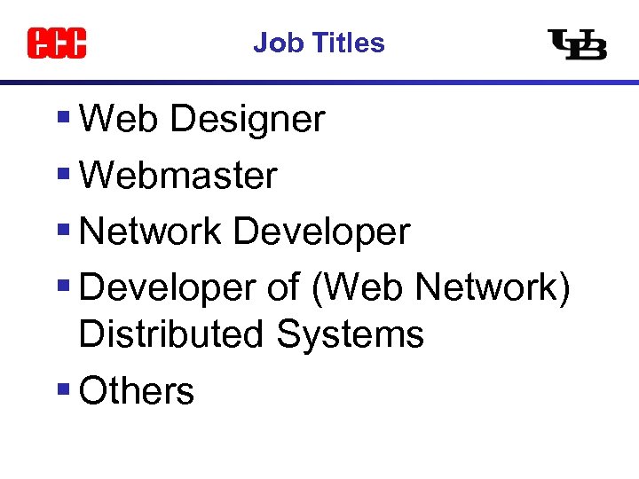 Job Titles § Web Designer § Webmaster § Network Developer § Developer of (Web