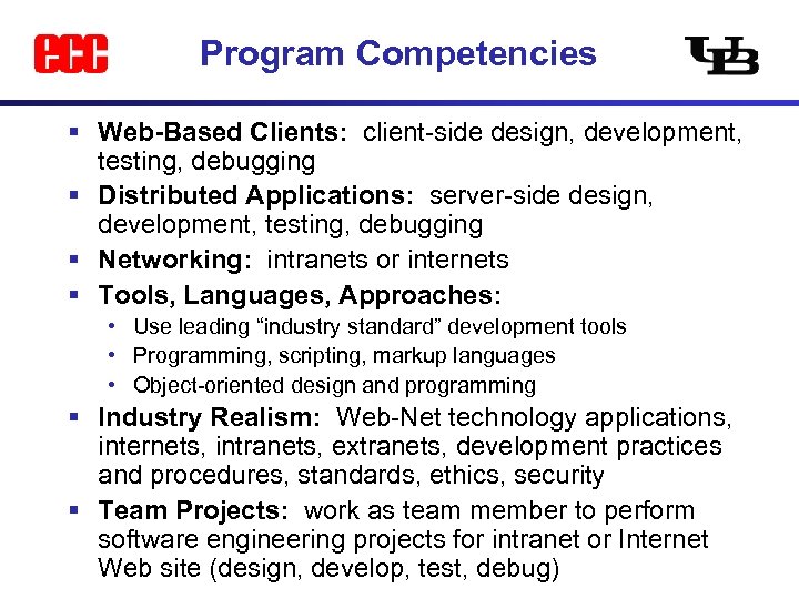 Program Competencies § Web-Based Clients: client-side design, development, testing, debugging § Distributed Applications: server-side
